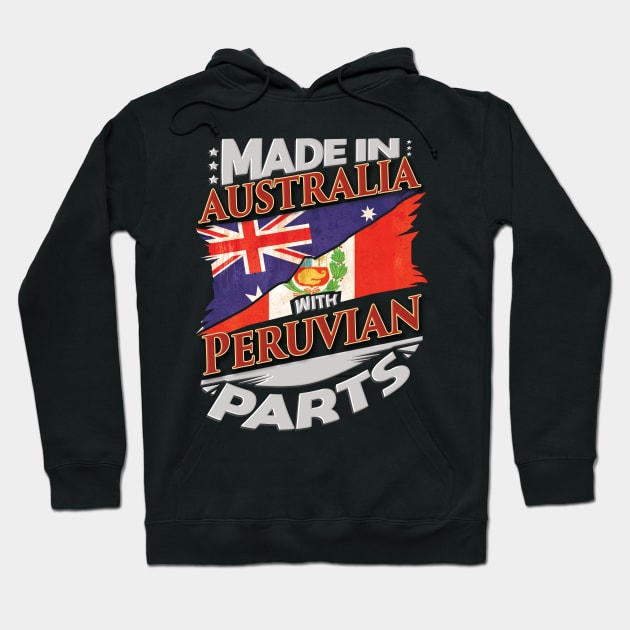 Made In Australia With Peruvian Parts - Gift for Peruvian From Peru Hoodie by Country Flags